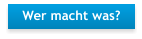 Wer macht was?